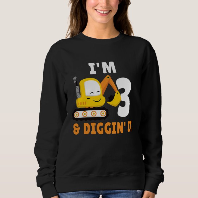 I'm 3 And Digging It 3nd Birthday Party Constructi Sweatshirt (Vorderseite)