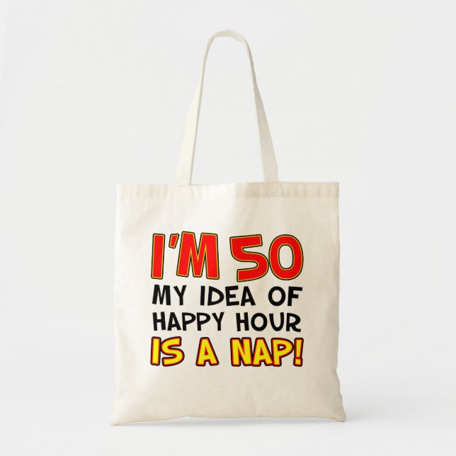 I'm 50 Happy Hour Is Nap Tote Bag Tragetasche (Vorne)