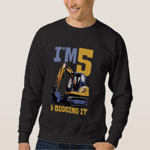 Im 5. und graben es graben Bagger Kindergeburtstag Sweatshirt