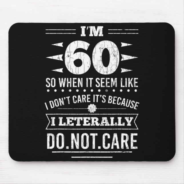 Im 60 I Literally Dont Care Funny 60th Birthday  Mousepad (Vorne)