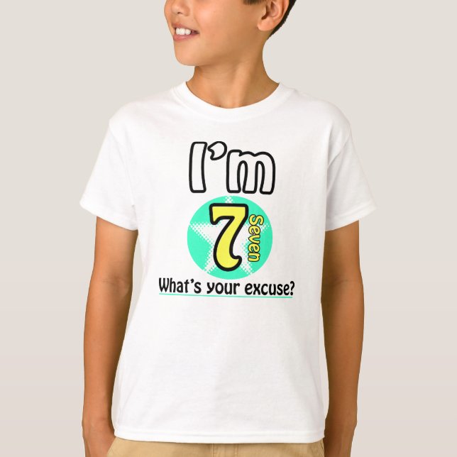 I'm 7 What's your excuse? T-Shirt (Vorderseite)