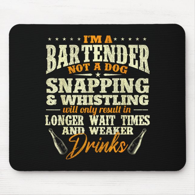 I'm A Bartender Not A Dog - Tapster Bartending Bar Mousepad (Vorne)