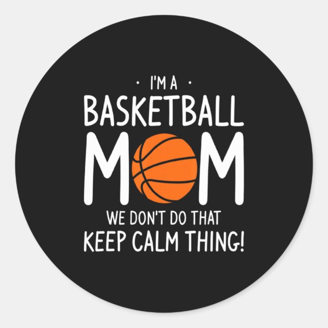 Im A Basketball Mom We Dont Do That Keep Calm Th  Runder Aufkleber (Vorderseite)