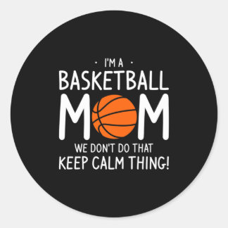 Im A Basketball Mom We Dont Do That Keep Calm Th _ Runder Aufkleber