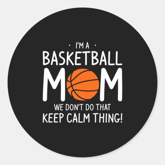 Im A Basketball Mom We Dont Do That Keep Calm Th _ Runder Aufkleber (Vorderseite)