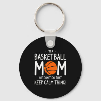 Im A Basketball Mom We Dont Do That Keep Calm Th  Schlüsselanhänger