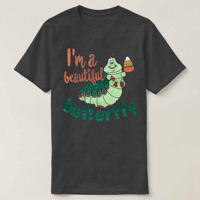 Im A Beautiful Butterfly A Bugs Life Inspiriert Ma T-Shirt (Design vorne)