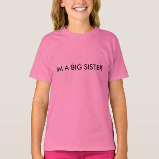 IM A BIG SISTER T-Shirt