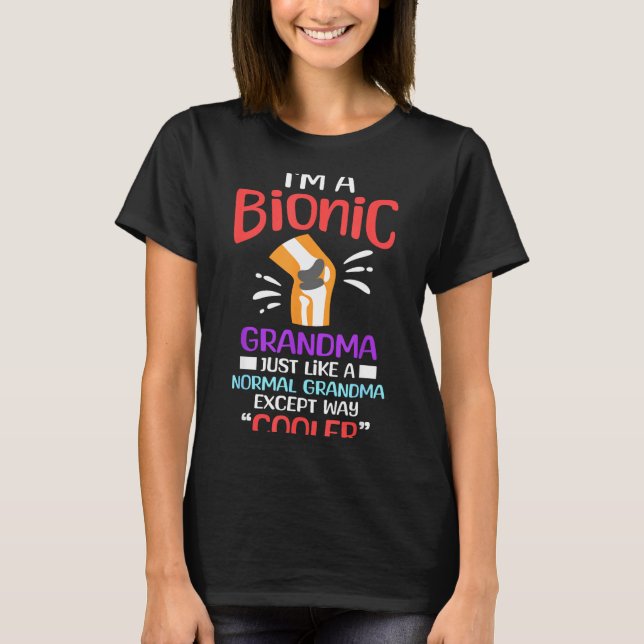 I'm A Bionic Grandma Funny Quote For Cool Grandmot T-Shirt (Vorderseite)