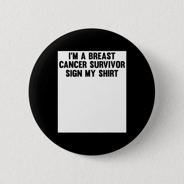 Im A Breast Cancer Survivor Sign My Shirt Awarenes Button (Vorderseite)