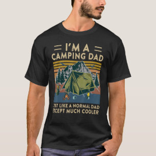 I'm A Camping Dad Just Like Normal Dad Except Much T-Shirt
