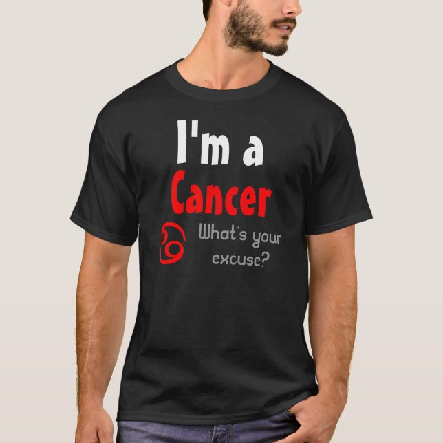 I'm a Cancer What's your excuse? T-Shirt (Vorderseite)