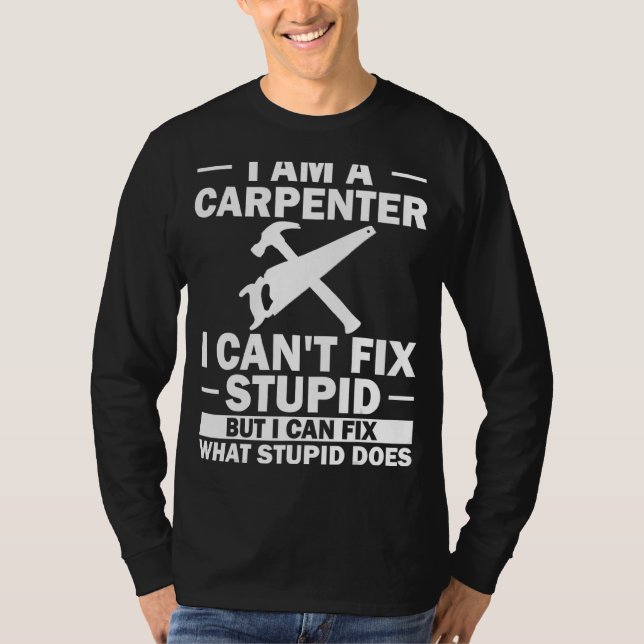 Im A Carpenter Woodworking Wood Worker Accessories T-Shirt (Vorderseite)