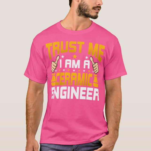 I'M A Ceramic Engineer Funny Ceramic Engineering E T-Shirt (Vorderseite)