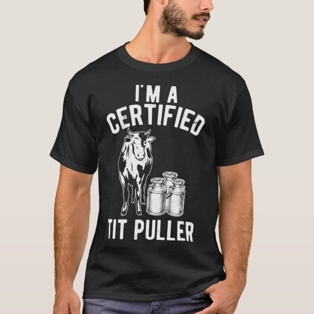 Im A Certified Tit Puller Funny Dairy Cow Bauer T-Shirt (Vorderseite)