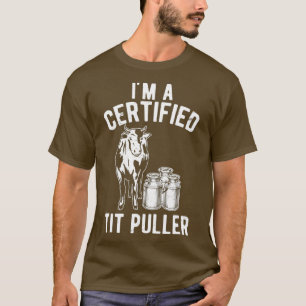 Im A Certified Tit Puller Funny Dairy Cow Geschenk T-Shirt