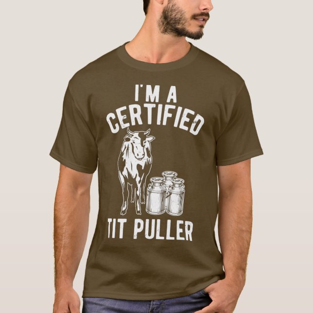 Im A Certified Tit Puller Funny Dairy Cow Geschenk T-Shirt (Vorderseite)