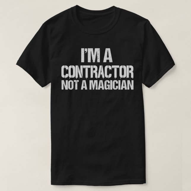 Im a Contractor Sarcastic Contractors Gift T-Shirt (Design vorne)