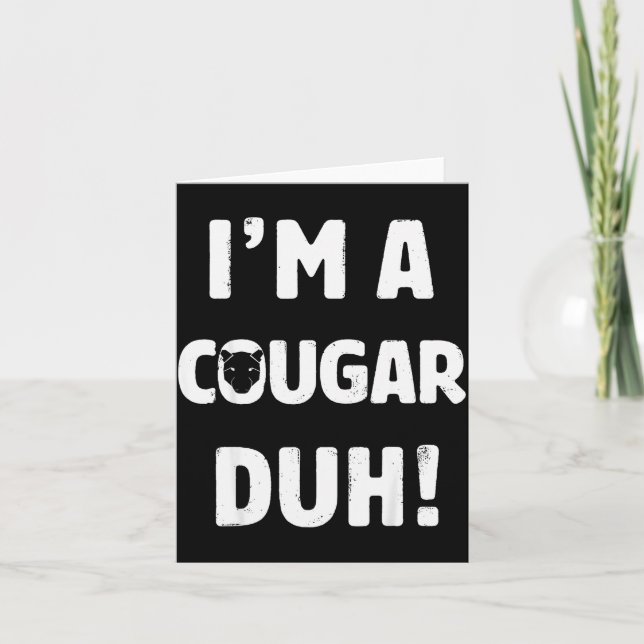 I'm A Cougar Duh Tee Great Halloween And Christmas Karte (Vorderseite)