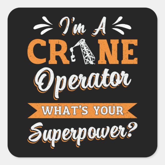 I'm A Crane Operator Superpower Worker Driver Quadratischer Aufkleber (Vorderseite)