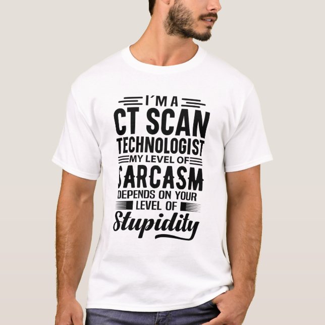 I'm A CT Scan Technologist T-Shirt (Vorderseite)