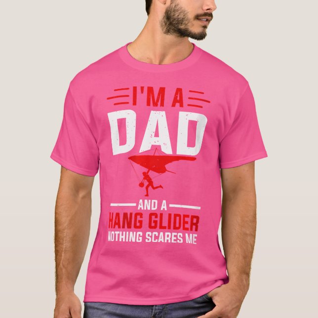 I'M A Dad And A Hang Glider Nothing Scares Me - Ha T-Shirt (Vorderseite)