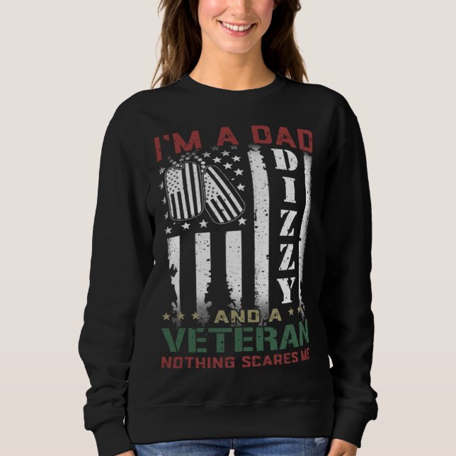 I'm A Dad Dizzy And A Veteran Nothing Scares Me Fl Sweatshirt (Vorderseite)
