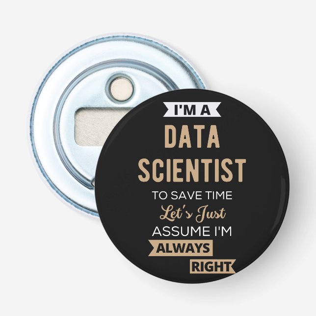 I'm A Data Scientist, To Save Time Let's Just Flaschenöffner (Vorderseite)