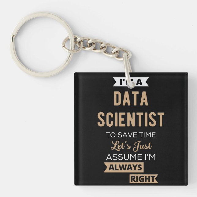 I'm A Data Scientist, To Save Time Let's Just Schlüsselanhänger (Vorderseite)