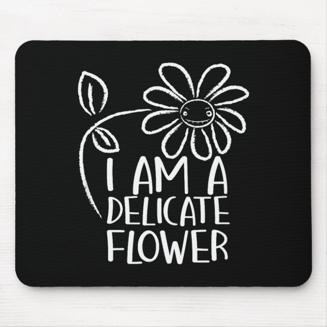 I'm A Delicate Flower Funny Humor Sarcasm Sy Girl  Mousepad (Vorne)
