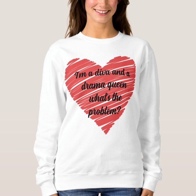 I'm a diva and a drama queen sweatshirt (Vorderseite)