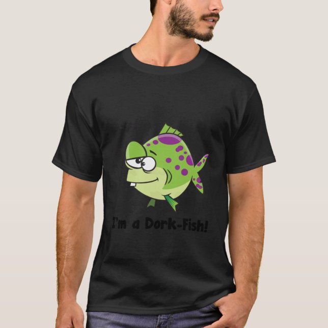 I'm a Dork Fish   For Dorks T-Shirt (Vorderseite)
