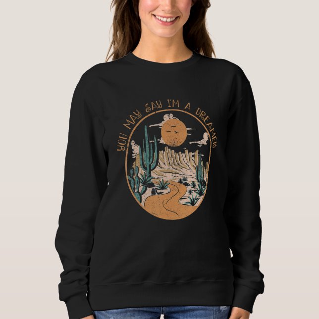 I'm A Dreamers The Mountains Cute Cactus Flowers Y Sweatshirt (Vorderseite)