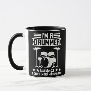I'm A Drummer Because I Don't Mind Hardwork  Tasse