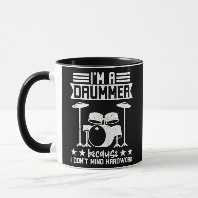 I'm A Drummer Because I Don't Mind Hardwork  Tasse (Links)
