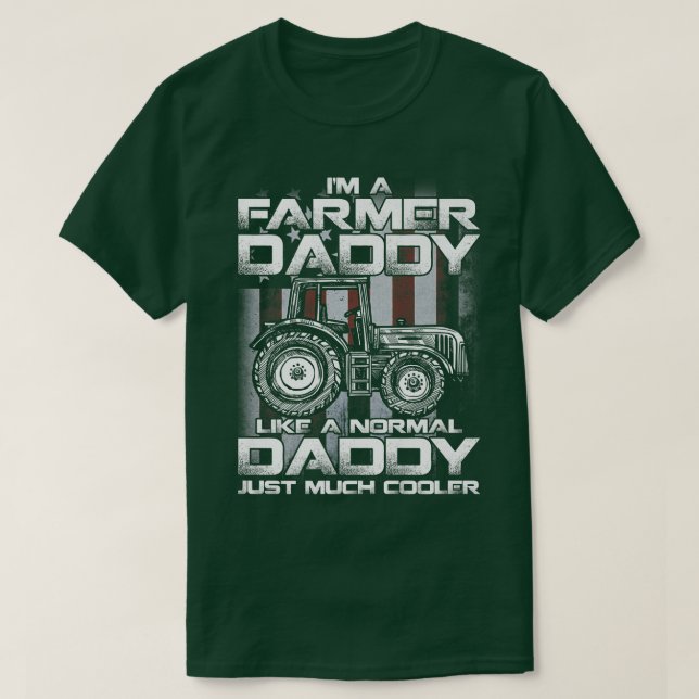 I'm A Farmer Daddy Like A Normal Daddy Just Much C T-Shirt (Design vorne)