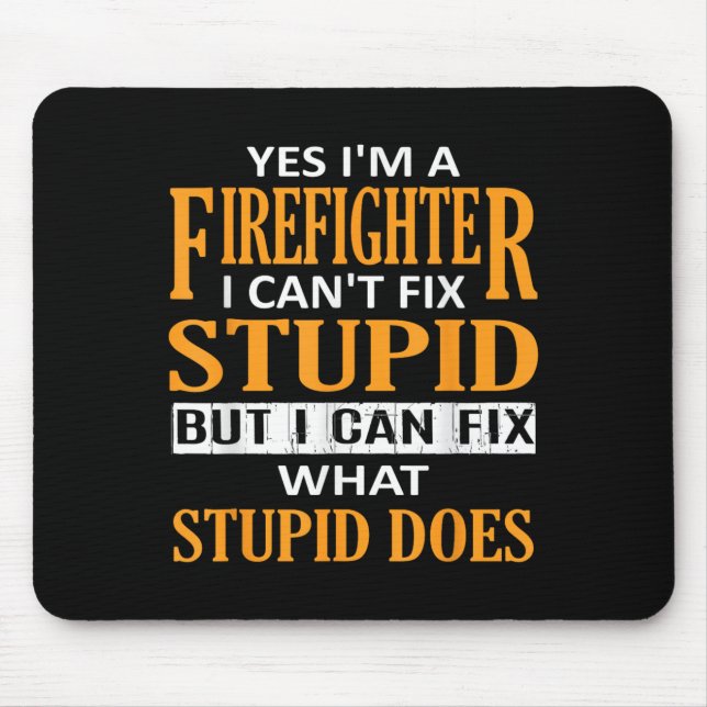 I'm A Firefighter I Can't Fix Stud Funny Firefight Mousepad (Vorne)