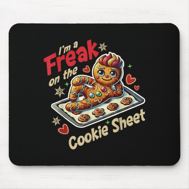 I'm A Freak On The Cookie Sheet  Mousepad (Vorne)