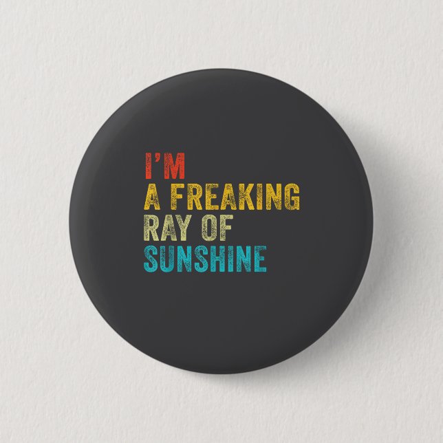 I'm A Freaking Ray Of Sunshine Funny Sarcastic Vin Button (Vorderseite)