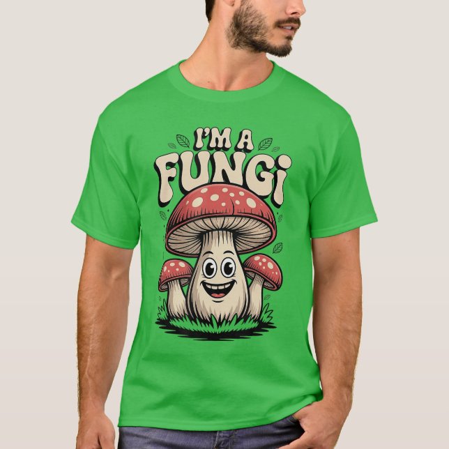 Im A Fungi Funny Mushrooms Fun Guy Pun Biology Fun T-Shirt (Vorderseite)
