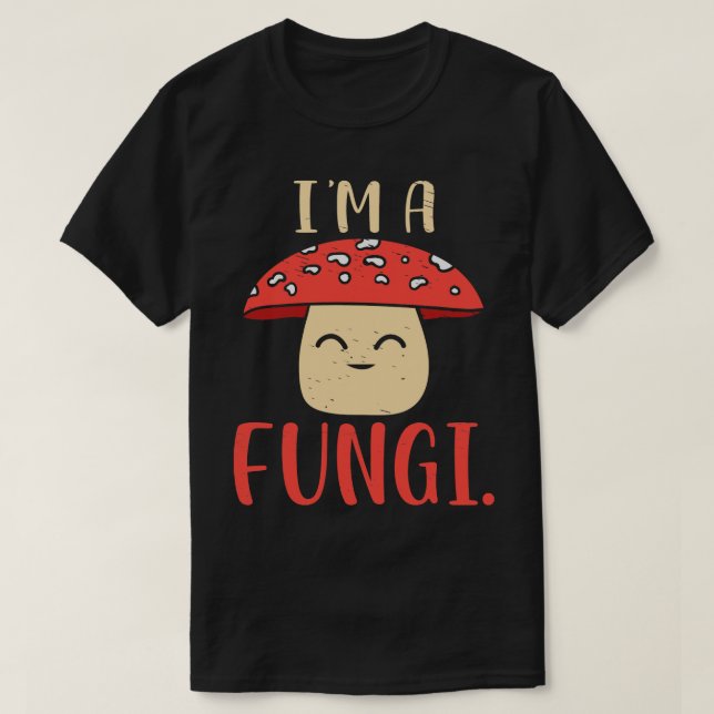 Im A Fungi Mycologist Mushroom Hunter Forest Biolo T-Shirt (Design vorne)