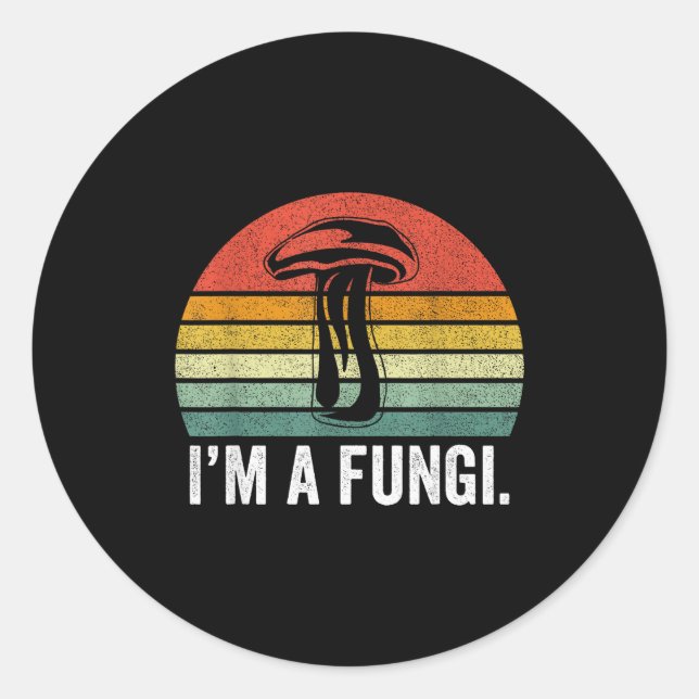 I'm A Fungi Shirt Funny Mushrooms Fun Guy Pun Biol Runder Aufkleber (Vorderseite)