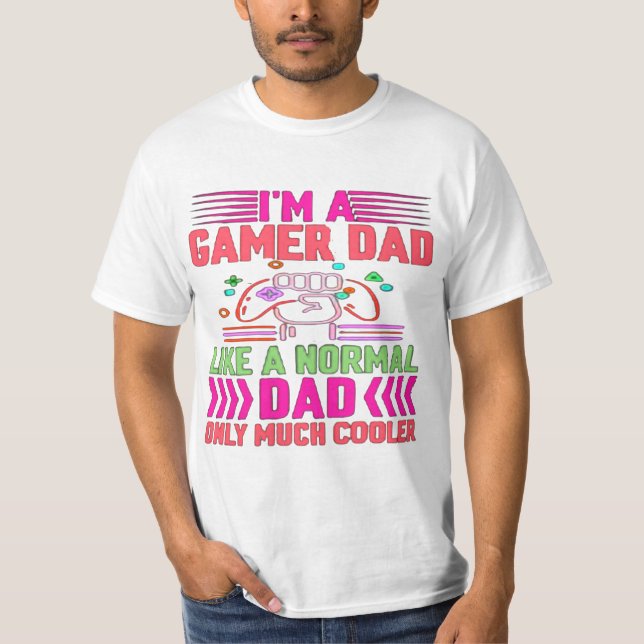 im A Gamer Dad Like a Normaldad Only Much Cooler T-Shirt (Vorderseite)