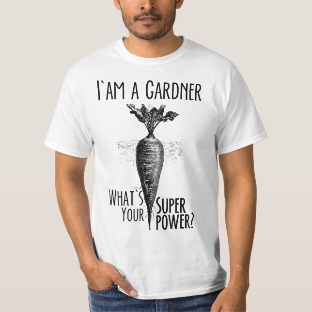 I'm a Gardener Funny Gardening Art  T-Shirt (Vorderseite)