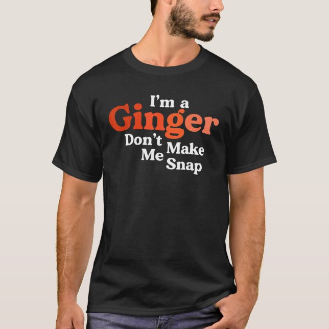 I'm A Ginger Don't Make Me Snap Retro Redhead Red T-Shirt (Vorderseite)