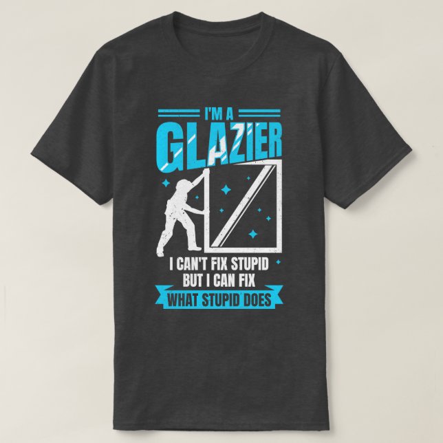 Im A Glazier Window Glass Installer Geschenk T-Shirt (Design vorne)