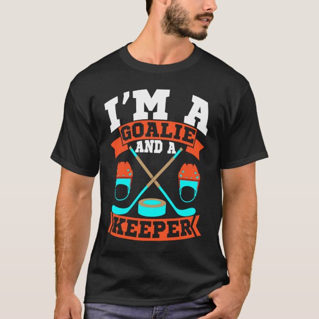 Im A Goalie and a Keeper Funny Dating Single Man H T-Shirt (Vorderseite)