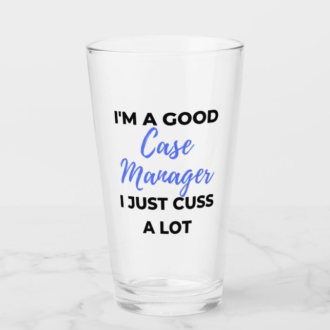 I'm A Good Case Manager I Just Cuss A Lot 2 Glas (Vorderseite)