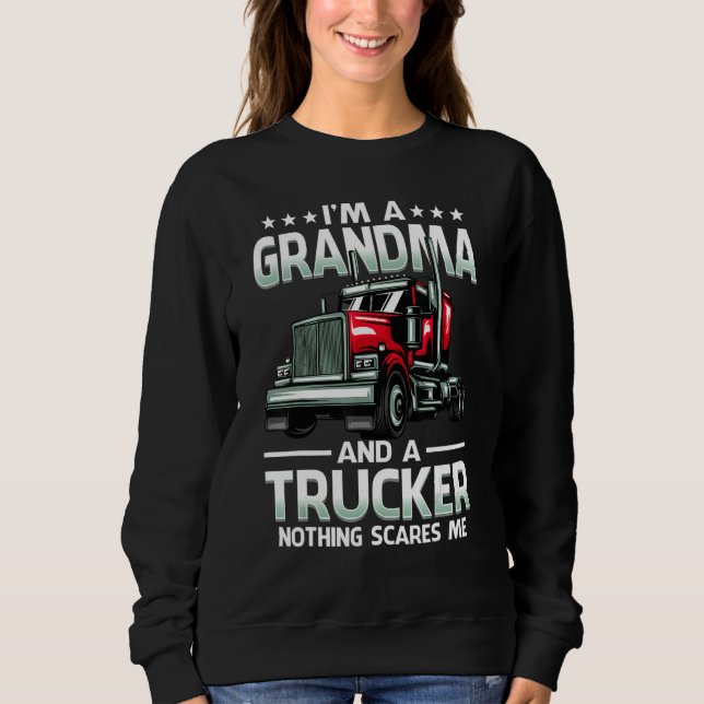 I'm A Grandma And Trucker Nothing Scares Me Mother Sweatshirt (Vorderseite)