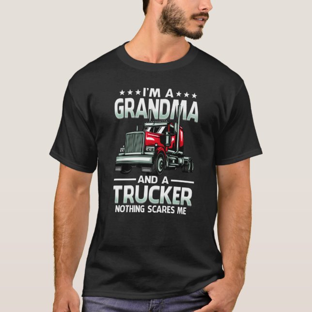 I'm A Grandma And Trucker Nothing Scares Me Mother T-Shirt (Vorderseite)
